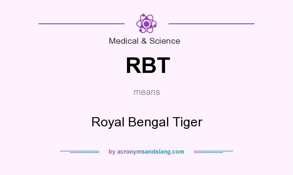 What does RBT mean? It stands for Royal Bengal Tiger