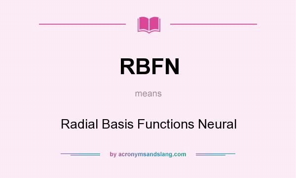 What does RBFN mean? It stands for Radial Basis Functions Neural