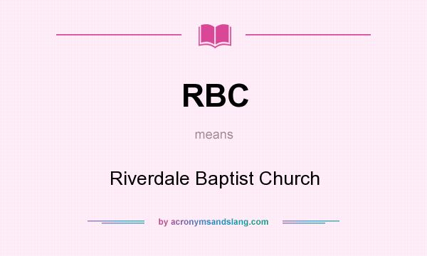 What does RBC mean? It stands for Riverdale Baptist Church