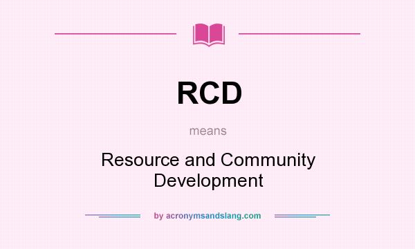 What does RCD mean? It stands for Resource and Community Development