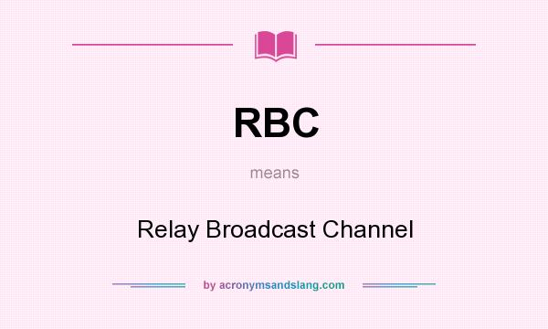 What does RBC mean? It stands for Relay Broadcast Channel