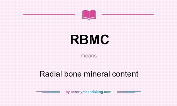 What does RBMC mean? It stands for Radial bone mineral content