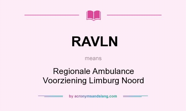 What does RAVLN mean? It stands for Regionale Ambulance Voorziening Limburg Noord