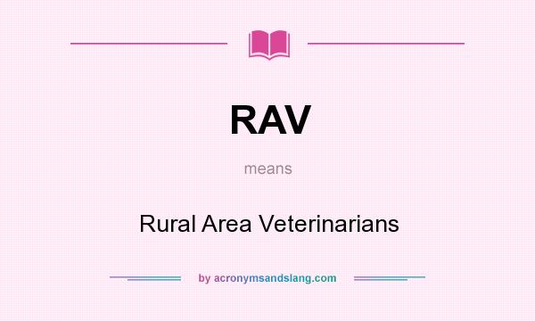 What does RAV mean? It stands for Rural Area Veterinarians