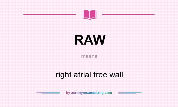 What does RAW mean? It stands for right atrial free wall