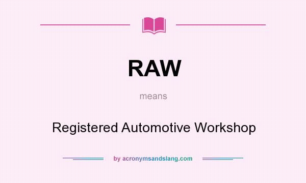What does RAW mean? It stands for Registered Automotive Workshop