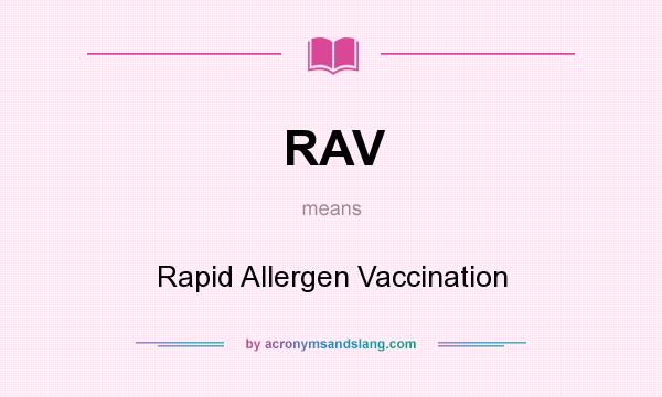 What does RAV mean? It stands for Rapid Allergen Vaccination