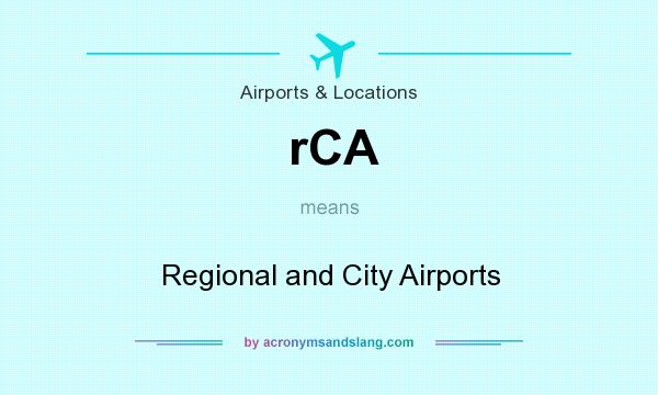 What does rCA mean? It stands for Regional and City Airports