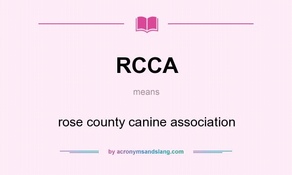 What does RCCA mean? It stands for rose county canine association