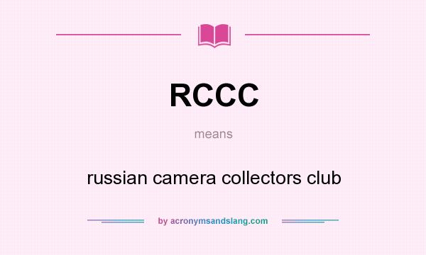 What does RCCC mean? It stands for russian camera collectors club