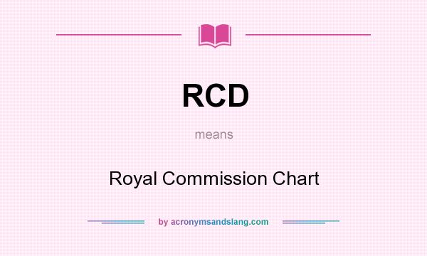 What does RCD mean? It stands for Royal Commission Chart