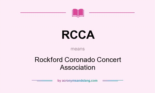 What does RCCA mean? It stands for Rockford Coronado Concert Association