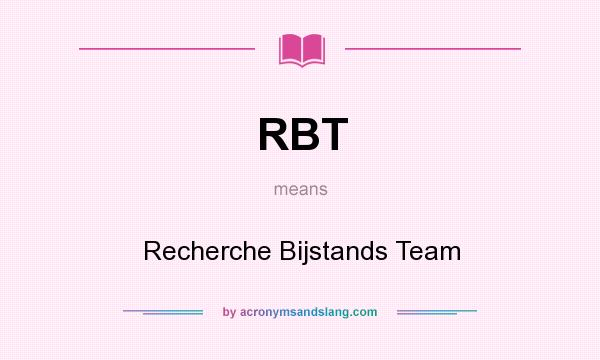 What does RBT mean? It stands for Recherche Bijstands Team