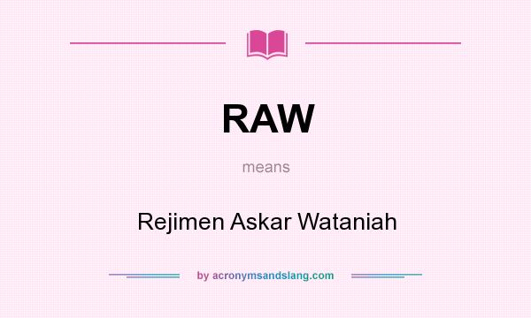What does RAW mean? It stands for Rejimen Askar Wataniah