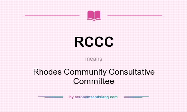 What does RCCC mean? It stands for Rhodes Community Consultative Committee