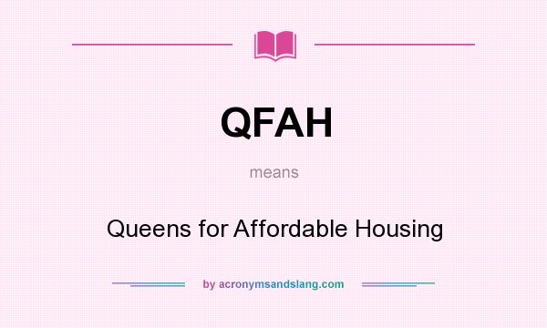 What does QFAH mean? It stands for Queens for Affordable Housing