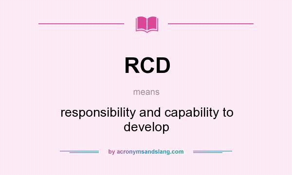 What does RCD mean? It stands for responsibility and capability to develop