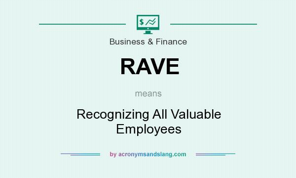 What does RAVE mean? It stands for Recognizing All Valuable Employees