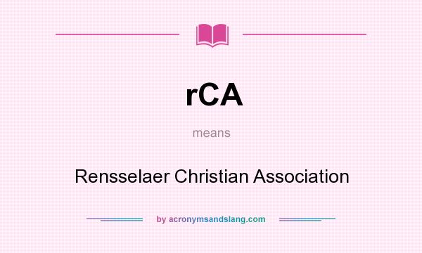 What does rCA mean? It stands for Rensselaer Christian Association