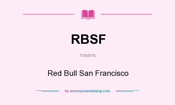 What does RBSF mean? It stands for Red Bull San Francisco