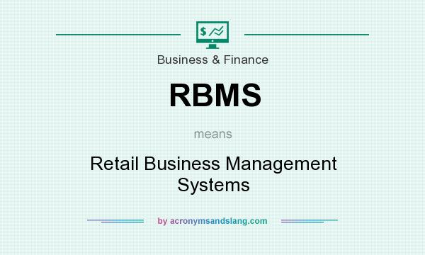 What does RBMS mean? It stands for Retail Business Management Systems