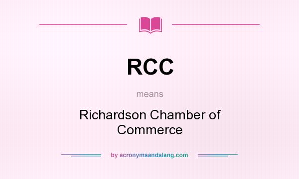 What does RCC mean? It stands for Richardson Chamber of Commerce