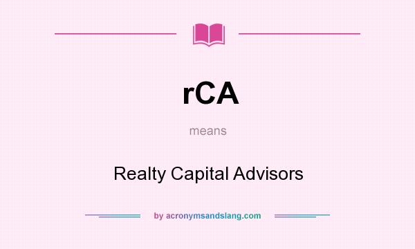 What does rCA mean? It stands for Realty Capital Advisors