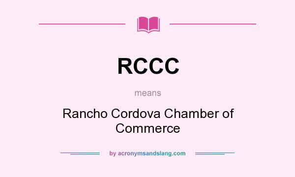What does RCCC mean? It stands for Rancho Cordova Chamber of Commerce