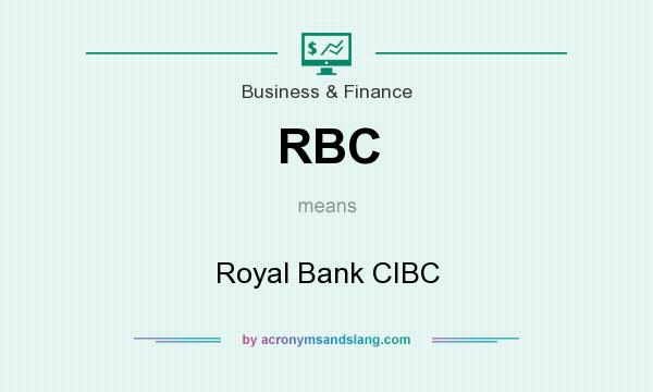 What does RBC mean? It stands for Royal Bank CIBC