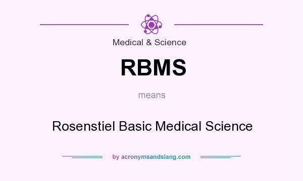 What does RBMS mean? It stands for Rosenstiel Basic Medical Science