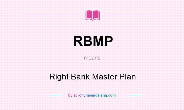What does RBMP mean? It stands for Right Bank Master Plan
