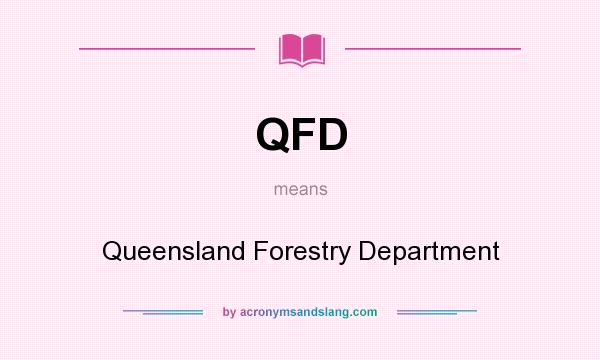 What does QFD mean? It stands for Queensland Forestry Department