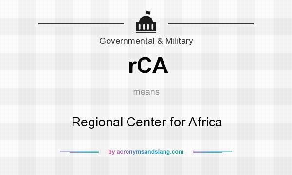What does rCA mean? It stands for Regional Center for Africa