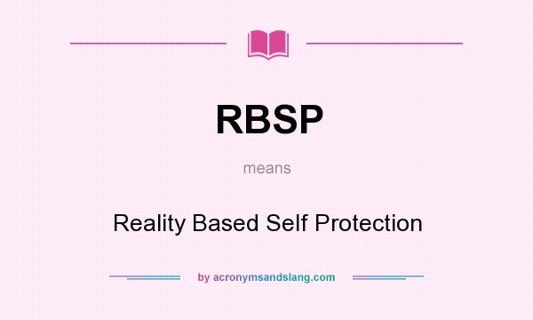 What does RBSP mean? It stands for Reality Based Self Protection