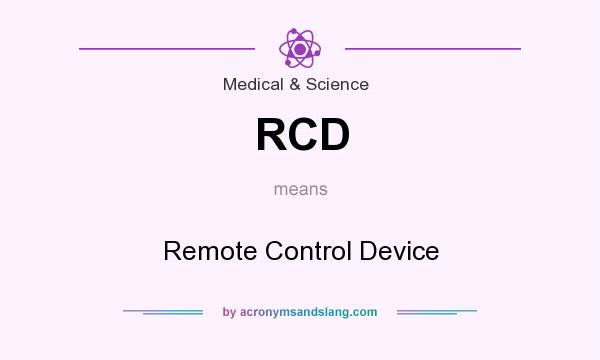 What does RCD mean? It stands for Remote Control Device