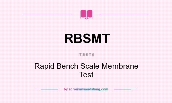 What does RBSMT mean? It stands for Rapid Bench Scale Membrane Test