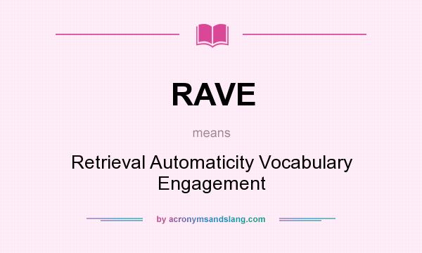 What does RAVE mean? It stands for Retrieval Automaticity Vocabulary Engagement