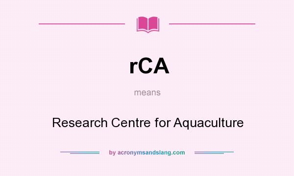 What does rCA mean? It stands for Research Centre for Aquaculture