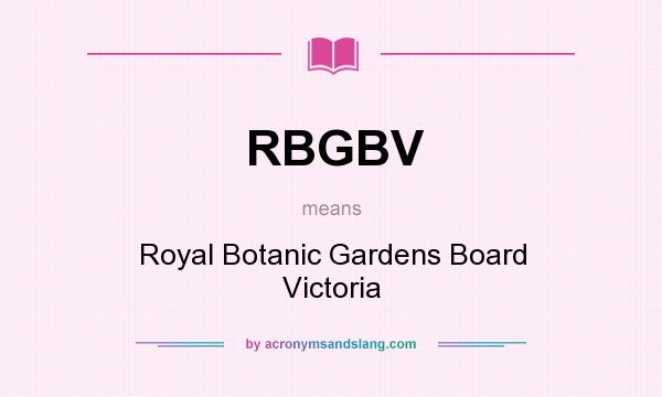 What does RBGBV mean? It stands for Royal Botanic Gardens Board Victoria