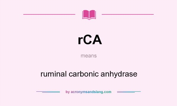 What does rCA mean? It stands for ruminal carbonic anhydrase