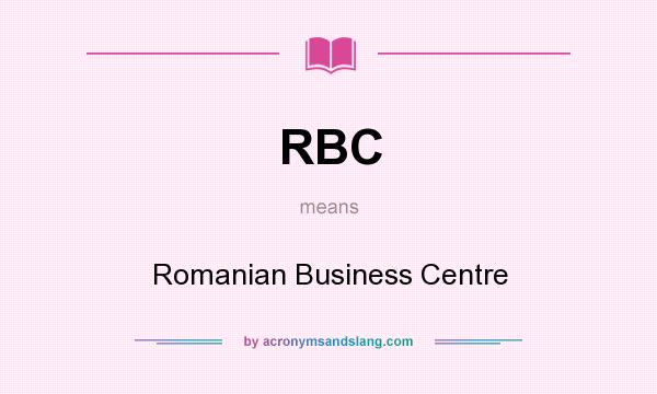 What does RBC mean? It stands for Romanian Business Centre