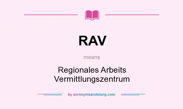 What does RAV mean? It stands for Regionales Arbeits Vermittlungszentrum