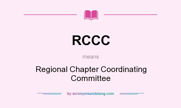 What does RCCC mean? It stands for Regional Chapter Coordinating Committee