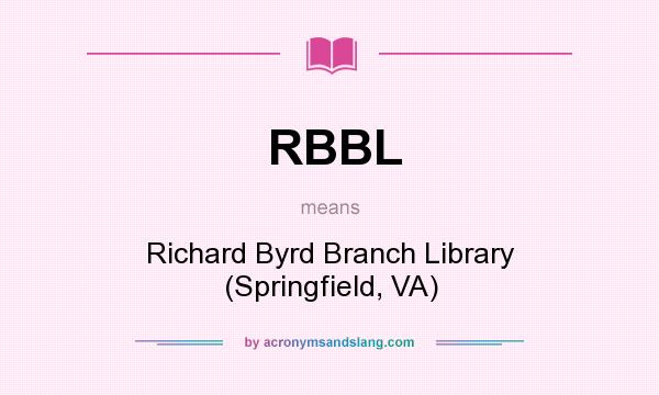 What does RBBL mean? It stands for Richard Byrd Branch Library (Springfield, VA)