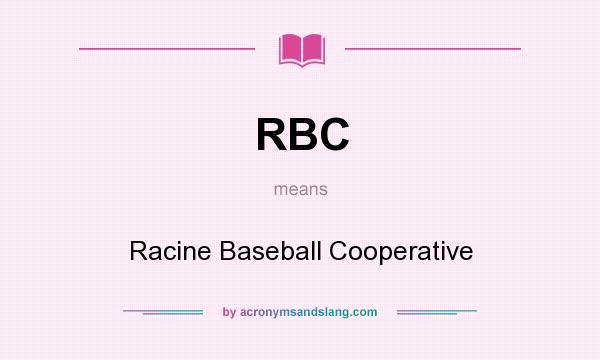 What does RBC mean? It stands for Racine Baseball Cooperative