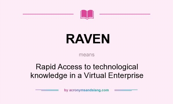 What does RAVEN mean? It stands for Rapid Access to technological knowledge in a Virtual Enterprise