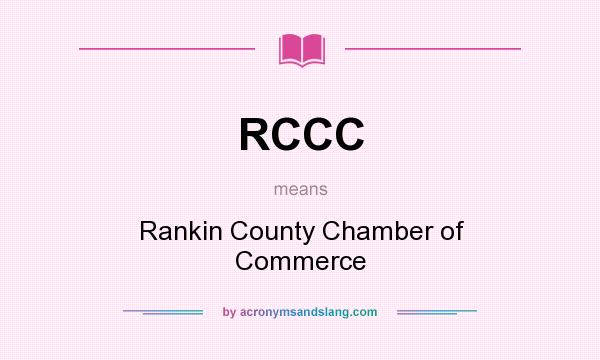 What does RCCC mean? It stands for Rankin County Chamber of Commerce