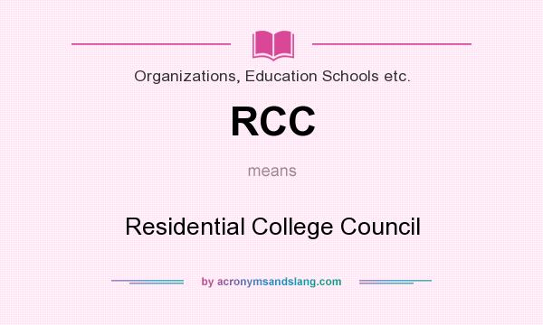 What does RCC mean? It stands for Residential College Council