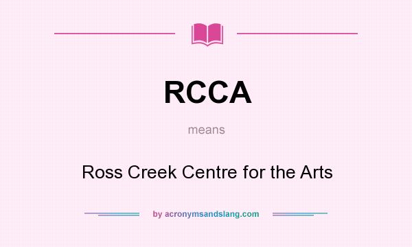 What does RCCA mean? It stands for Ross Creek Centre for the Arts