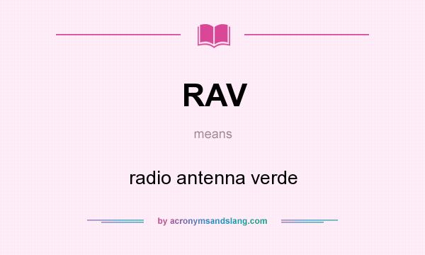 What does RAV mean? It stands for radio antenna verde